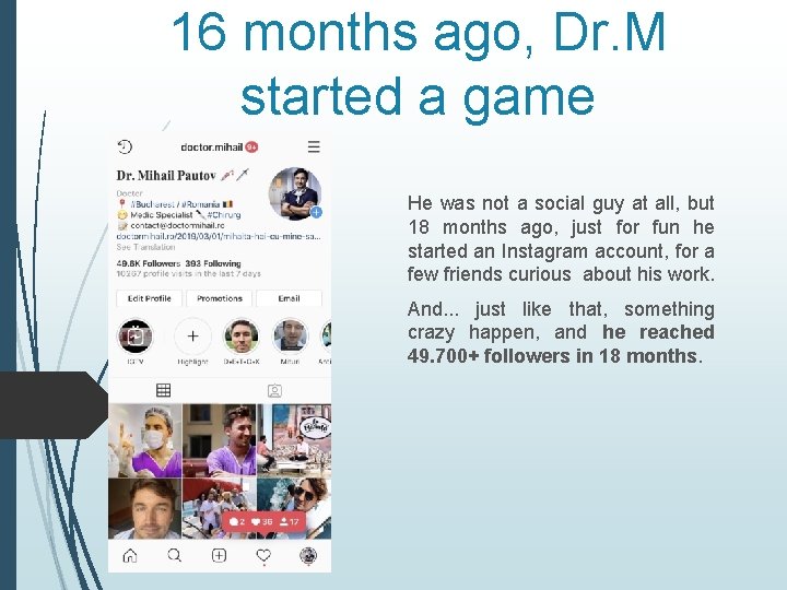 16 months ago, Dr. M started a game He was not a social guy