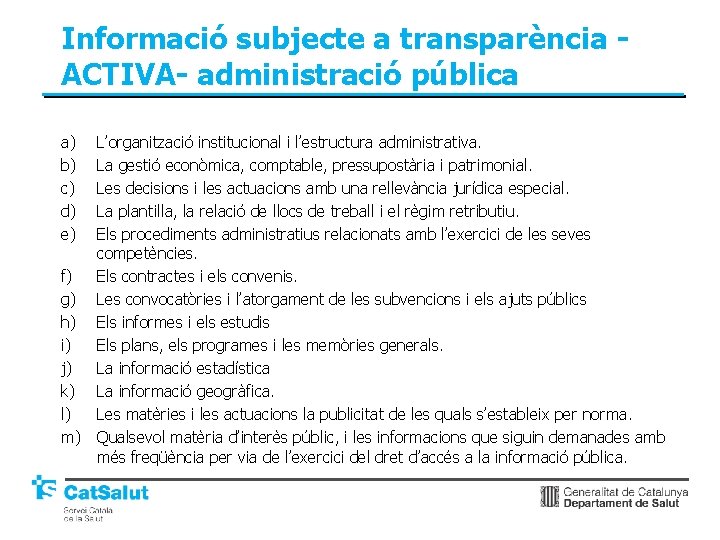 Informació subjecte a transparència ACTIVA- administració pública a) b) c) d) e) L’organització institucional