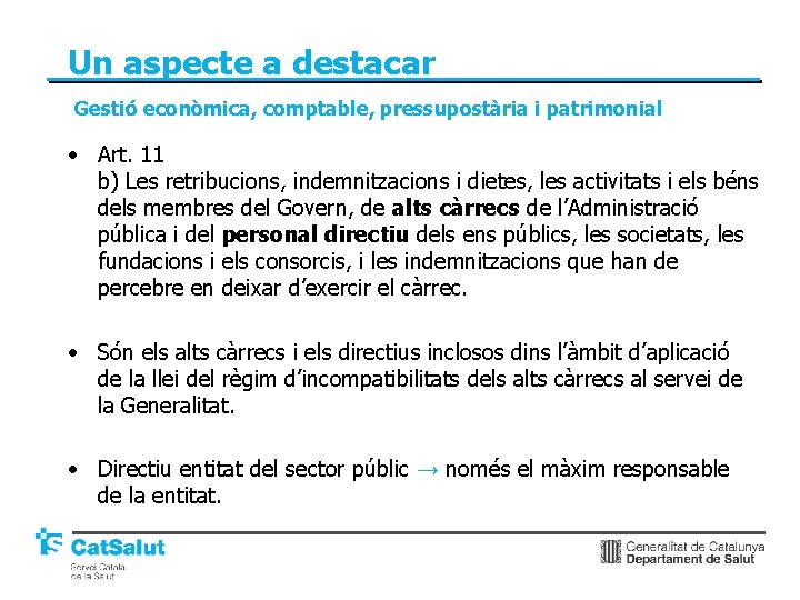 Un aspecte a destacar Gestió econòmica, comptable, pressupostària i patrimonial • Art. 11 b)