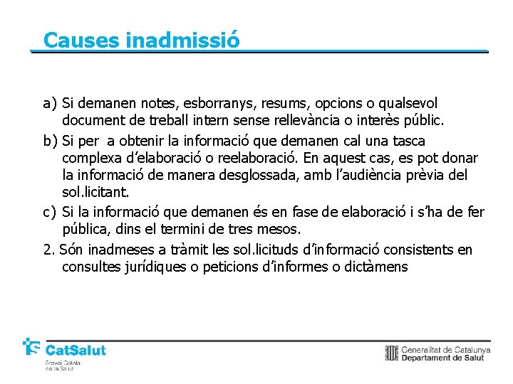 Causes inadmissió a) Si demanen notes, esborranys, resums, opcions o qualsevol document de treball