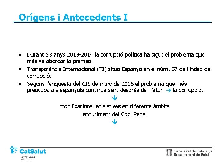 Orígens i Antecedents I • • • Durant els anys 2013 -2014 la corrupció