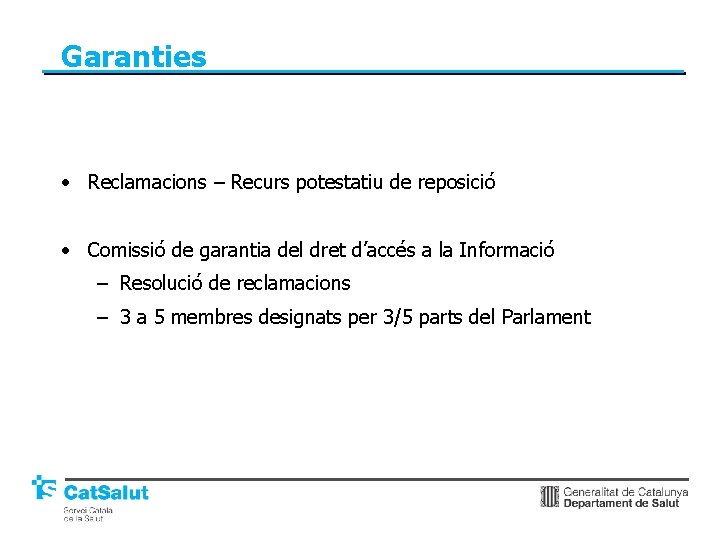 Garanties • Reclamacions – Recurs potestatiu de reposició • Comissió de garantia del dret