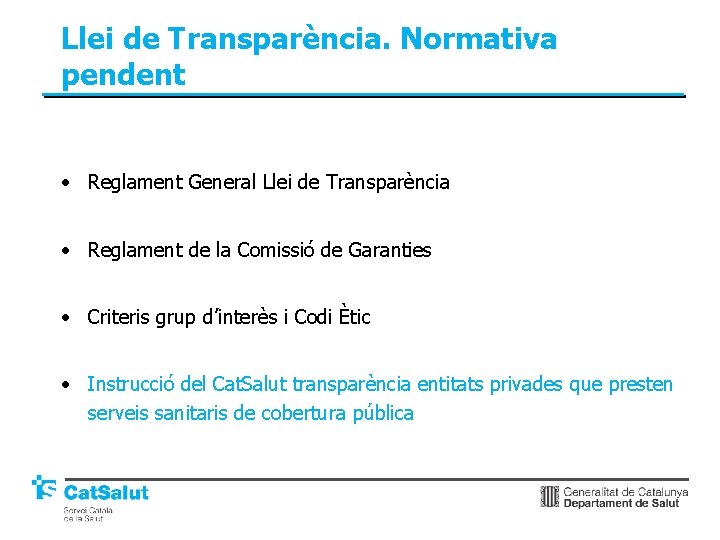 Llei de Transparència. Normativa pendent • Reglament General Llei de Transparència • Reglament de