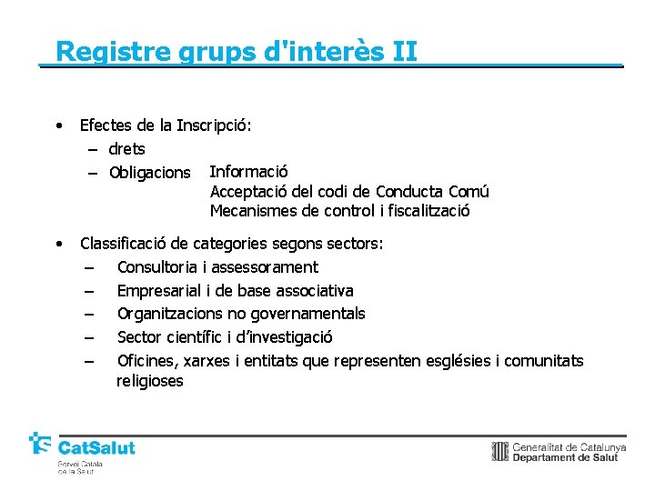 Registre grups d'interès II • Efectes de la Inscripció: – drets – Obligacions Informació