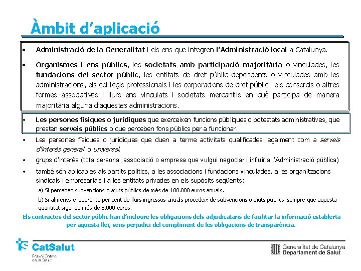 Àmbit d’aplicació • Administració de la Generalitat i els ens que integren l’Administració local