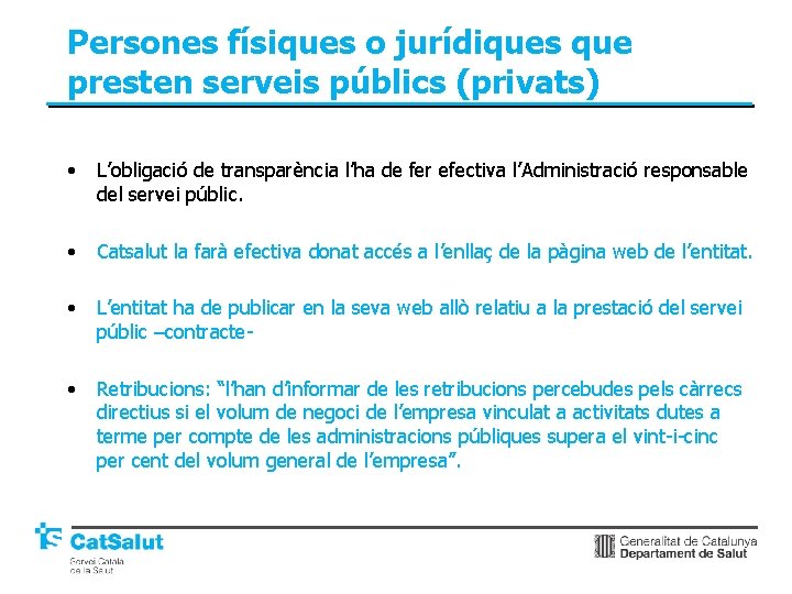 Persones físiques o jurídiques que presten serveis públics (privats) • L’obligació de transparència l’ha