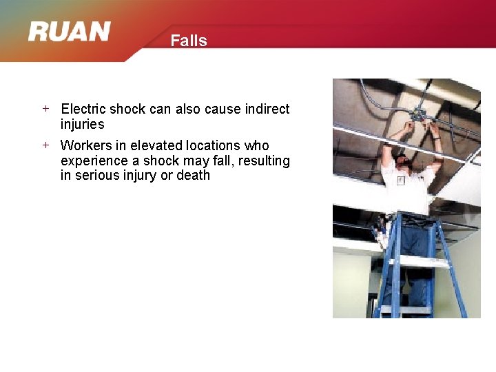 Falls + Electric shock can also cause indirect injuries + Workers in elevated locations
