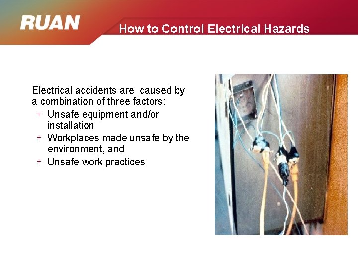 How to Control Electrical Hazards Electrical accidents are caused by a combination of three