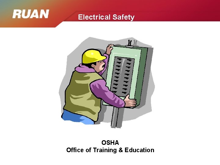 Electrical Safety OSHA Office of Training & Education 