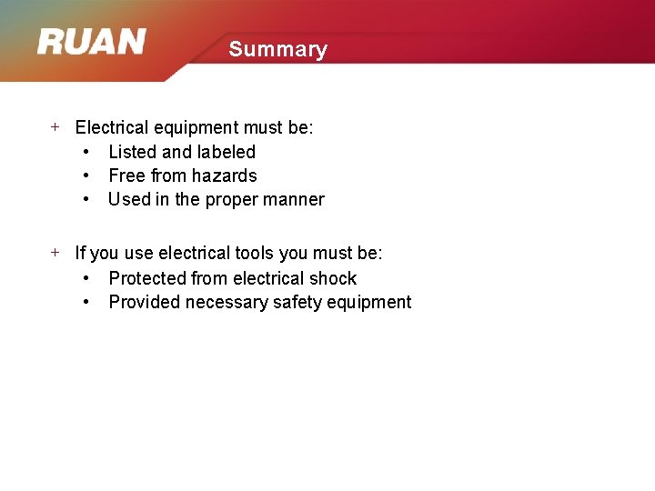 Summary + Electrical equipment must be: • Listed and labeled • Free from hazards