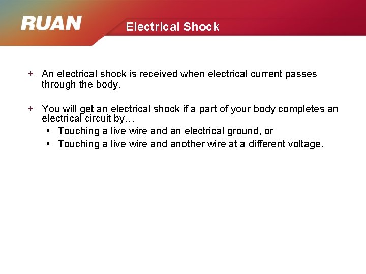 Electrical Shock + An electrical shock is received when electrical current passes through the