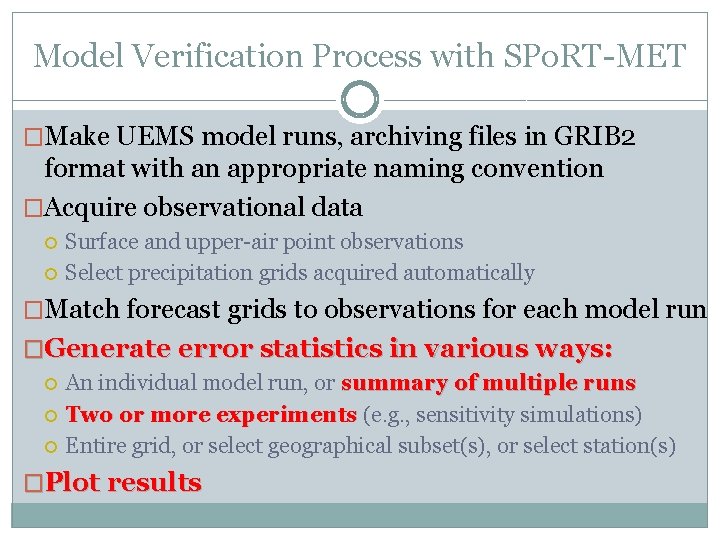 Model Verification Process with SPo. RT-MET �Make UEMS model runs, archiving files in GRIB Model Verification Process with SPo. RT-MET �Make UEMS model runs, archiving files in GRIB