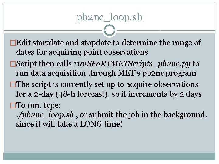 pb 2 nc_loop. sh �Edit startdate and stopdate to determine the range of dates pb 2 nc_loop. sh �Edit startdate and stopdate to determine the range of dates