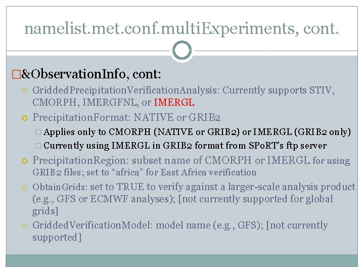 namelist. met. conf. multi. Experiments, cont. �&Observation. Info, cont: Gridded. Precipitation. Verification. Analysis: Currently namelist. met. conf. multi. Experiments, cont. �&Observation. Info, cont: Gridded. Precipitation. Verification. Analysis: Currently