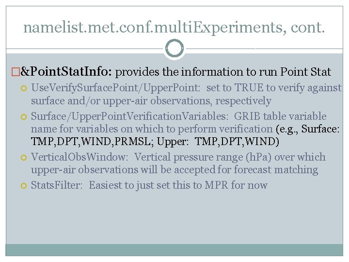 namelist. met. conf. multi. Experiments, cont. �&Point. Stat. Info: provides the information to run namelist. met. conf. multi. Experiments, cont. �&Point. Stat. Info: provides the information to run
