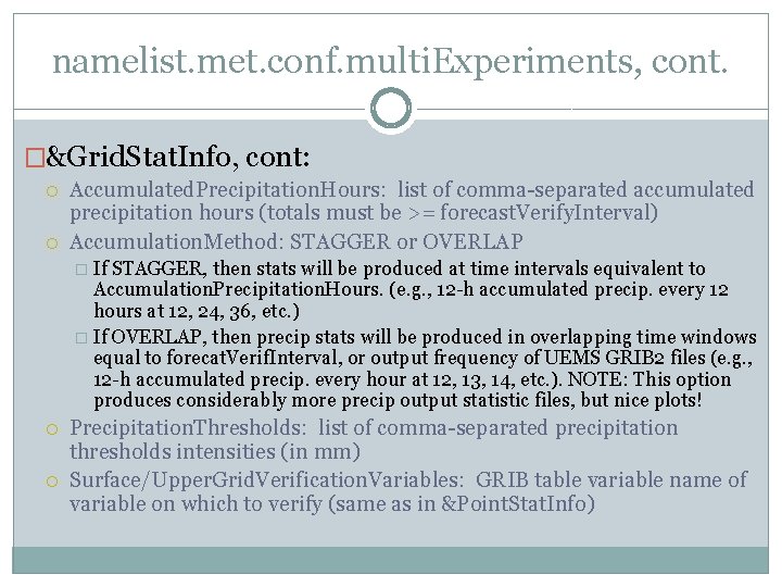 namelist. met. conf. multi. Experiments, cont. �&Grid. Stat. Info, cont: Accumulated. Precipitation. Hours: list namelist. met. conf. multi. Experiments, cont. �&Grid. Stat. Info, cont: Accumulated. Precipitation. Hours: list