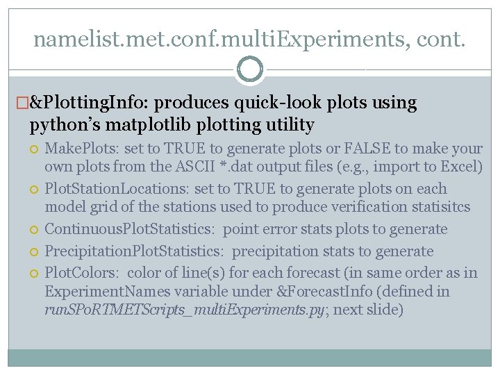 namelist. met. conf. multi. Experiments, cont. �&Plotting. Info: produces quick-look plots using python’s matplotlib namelist. met. conf. multi. Experiments, cont. �&Plotting. Info: produces quick-look plots using python’s matplotlib