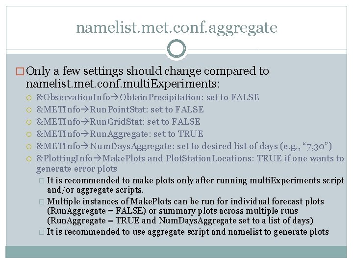 namelist. met. conf. aggregate � Only a few settings should change compared to namelist. namelist. met. conf. aggregate � Only a few settings should change compared to namelist.
