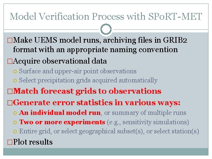 Model Verification Process with SPo. RT-MET �Make UEMS model runs, archiving files in GRIB Model Verification Process with SPo. RT-MET �Make UEMS model runs, archiving files in GRIB