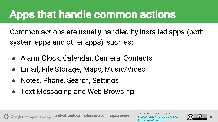 Apps that handle common actions Common actions are usually handled by installed apps (both