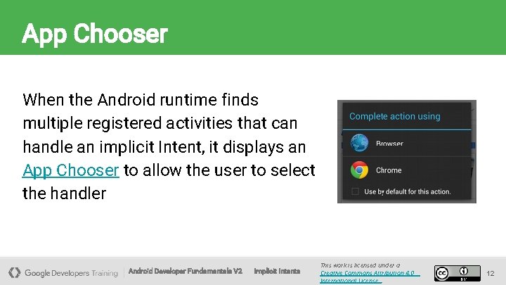 App Chooser When the Android runtime finds multiple registered activities that can handle an