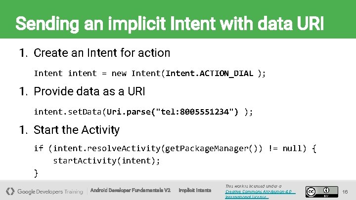 Sending an implicit Intent with data URI 1. Create an Intent for action Intent