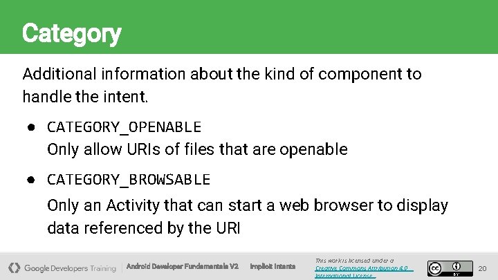 Category Additional information about the kind of component to handle the intent. ● CATEGORY_OPENABLE