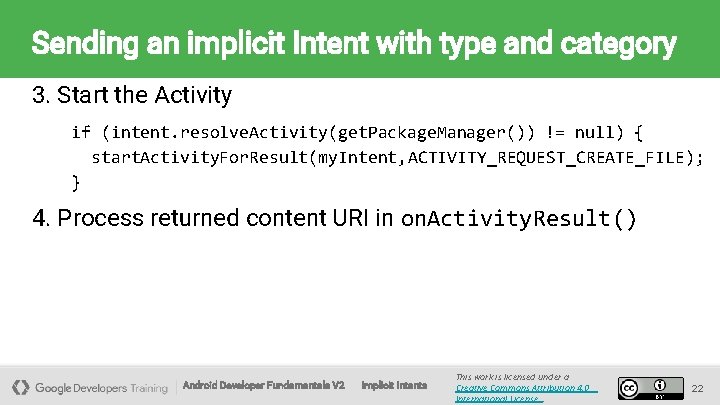 Sending an implicit Intent with type and category 3. Start the Activity if (intent.