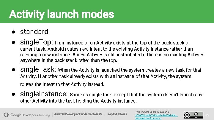 Activity launch modes ● standard ● single. Top: If an instance of an Activity