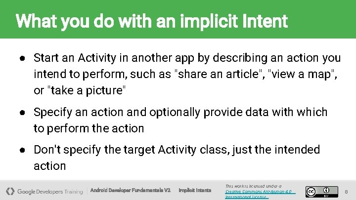 What you do with an implicit Intent ● Start an Activity in another app