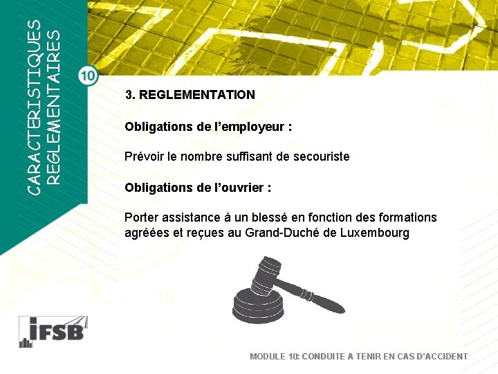 CARACTERISTIQUES REGLEMENTAIRES 3. REGLEMENTATION Obligations de l’employeur : Prévoir le nombre suffisant de secouriste CARACTERISTIQUES REGLEMENTAIRES 3. REGLEMENTATION Obligations de l’employeur : Prévoir le nombre suffisant de secouriste