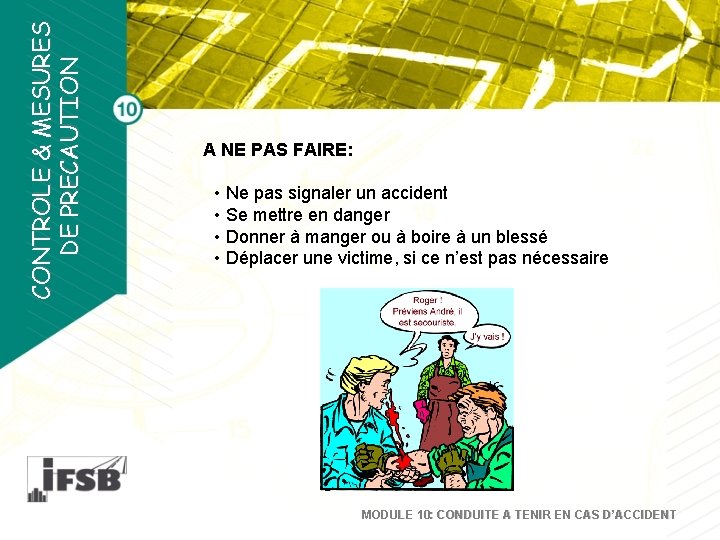 CONTROLE & MESURES DE PRECAUTION A NE PAS FAIRE: • Ne pas signaler un CONTROLE & MESURES DE PRECAUTION A NE PAS FAIRE: • Ne pas signaler un