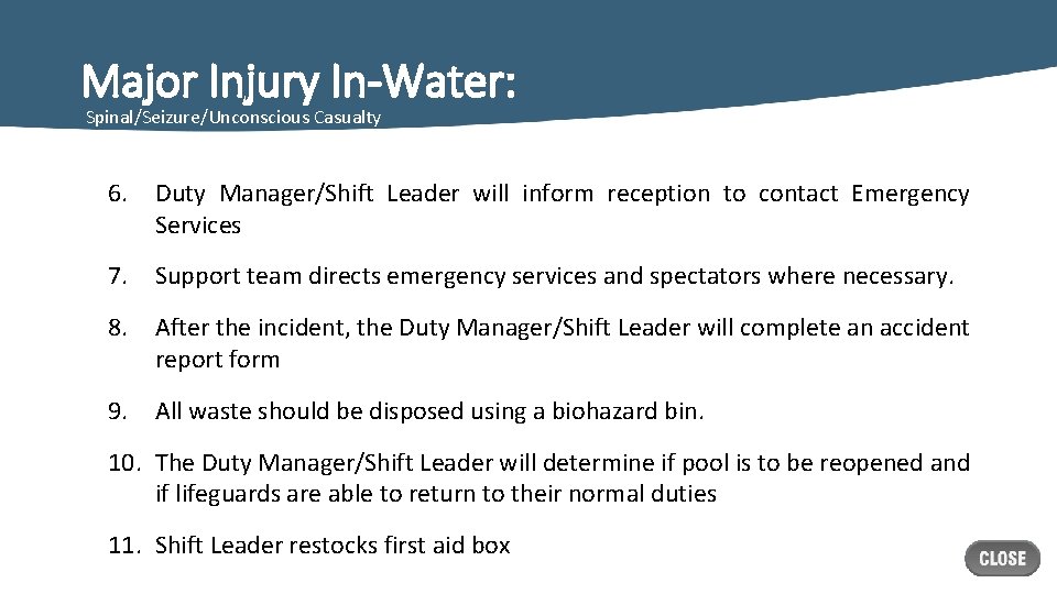 Major Injury In-Water: Spinal/Seizure/Unconscious Casualty 6. Duty Manager/Shift Leader will inform reception to contact