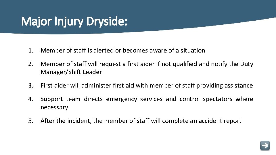 Major Injury Dryside: 1. Member of staff is alerted or becomes aware of a