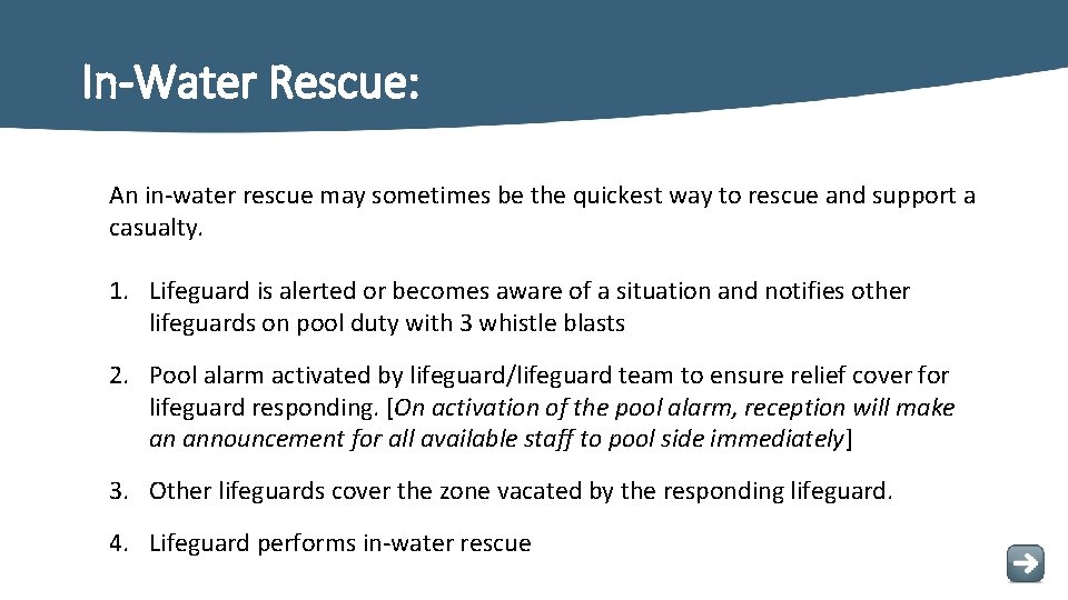 In-Water Rescue: An in-water rescue may sometimes be the quickest way to rescue and