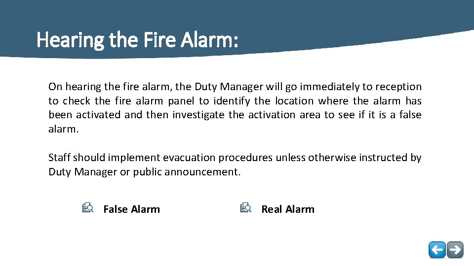 Hearing the Fire Alarm: On hearing the fire alarm, the Duty Manager will go