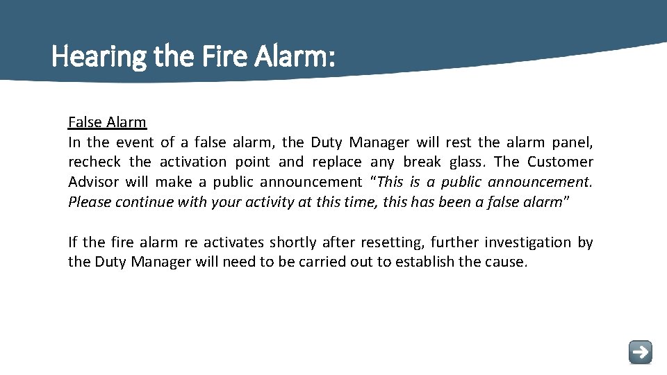 Hearing the Fire Alarm: False Alarm In the event of a false alarm, the