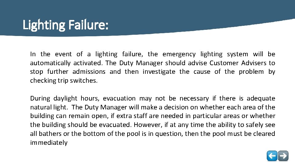 Lighting Failure: In the event of a lighting failure, the emergency lighting system will
