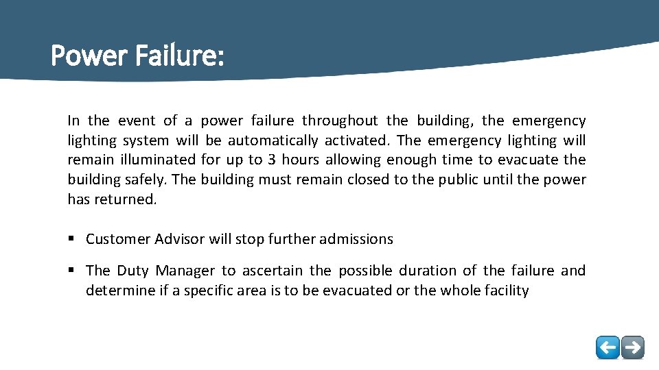 Power Failure: In the event of a power failure throughout the building, the emergency