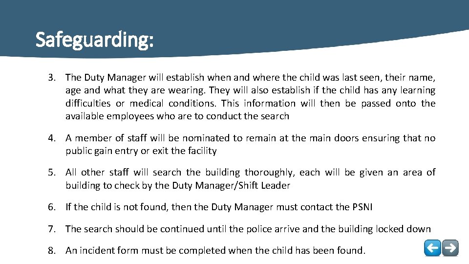 Safeguarding: 3. The Duty Manager will establish when and where the child was last
