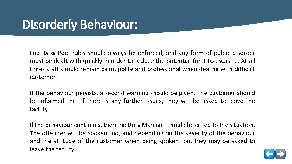 Disorderly Behaviour: Facility & Pool rules should always be enforced, and any form of