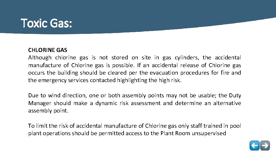 Toxic Gas: CHLORINE GAS Although chlorine gas is not stored on site in gas