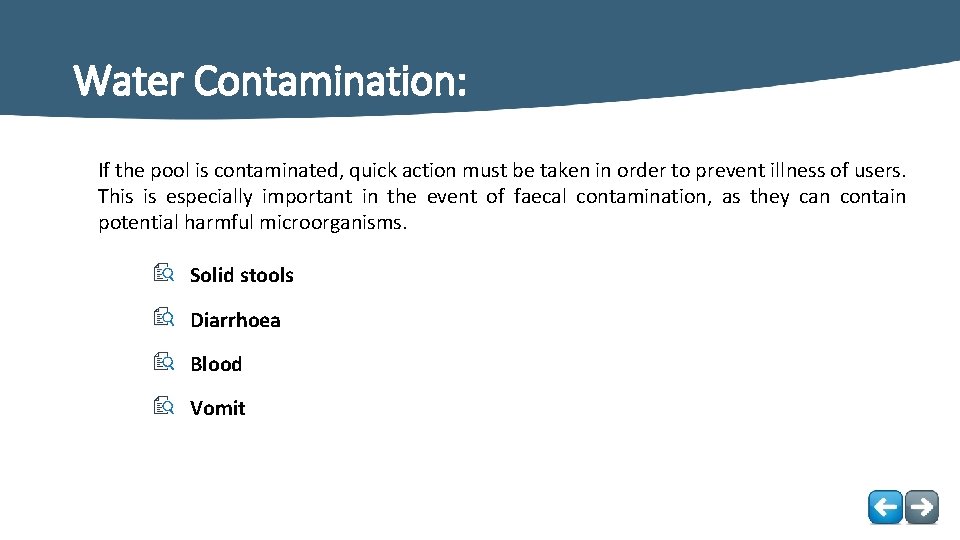 Water Contamination: If the pool is contaminated, quick action must be taken in order