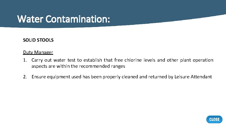 Water Contamination: SOLID STOOLS Duty Manager 1. Carry out water test to establish that