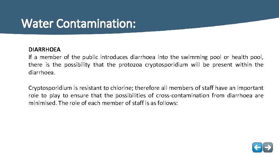 Water Contamination: DIARRHOEA If a member of the public introduces diarrhoea into the swimming