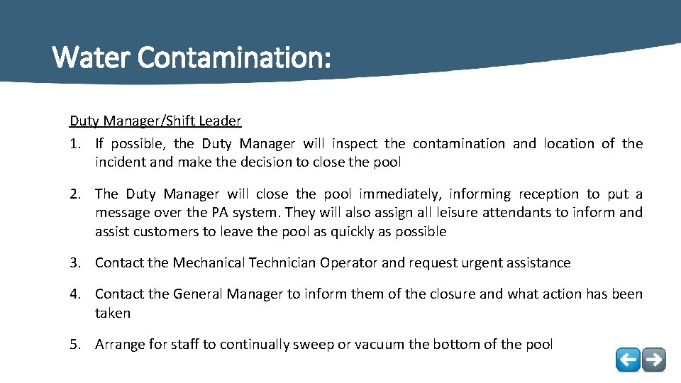 Water Contamination: Duty Manager/Shift Leader 1. If possible, the Duty Manager will inspect the