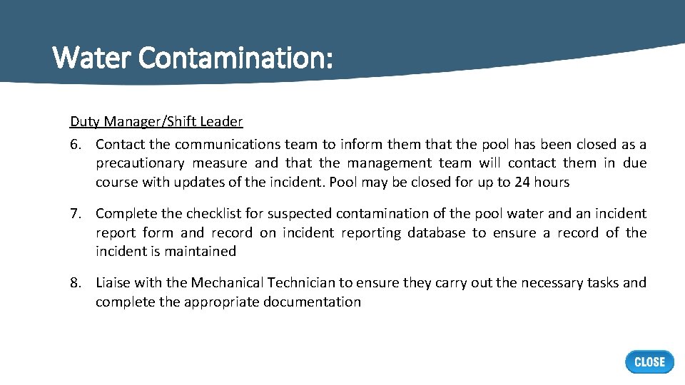 Water Contamination: Duty Manager/Shift Leader 6. Contact the communications team to inform them that