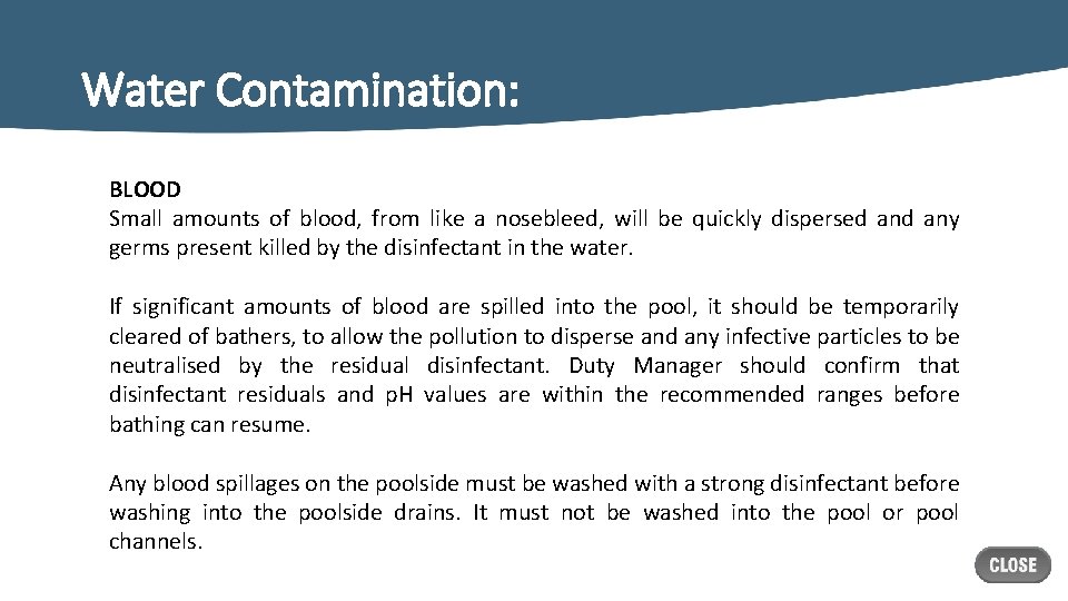 Water Contamination: BLOOD Small amounts of blood, from like a nosebleed, will be quickly