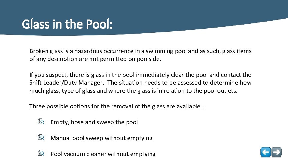 Glass in the Pool: Broken glass is a hazardous occurrence in a swimming pool