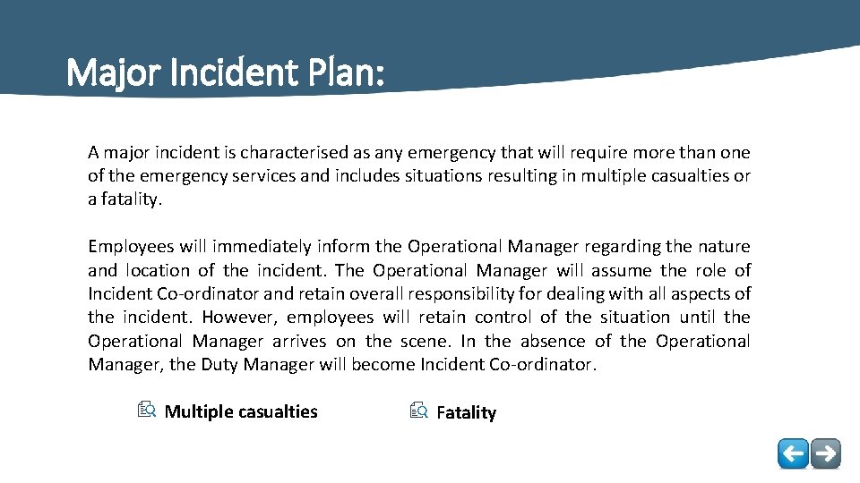 Major Incident Plan: A major incident is characterised as any emergency that will require